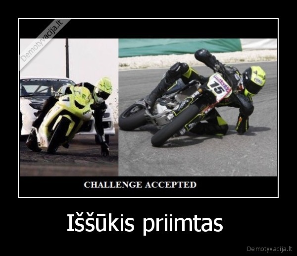 Iššūkis priimtas  - 