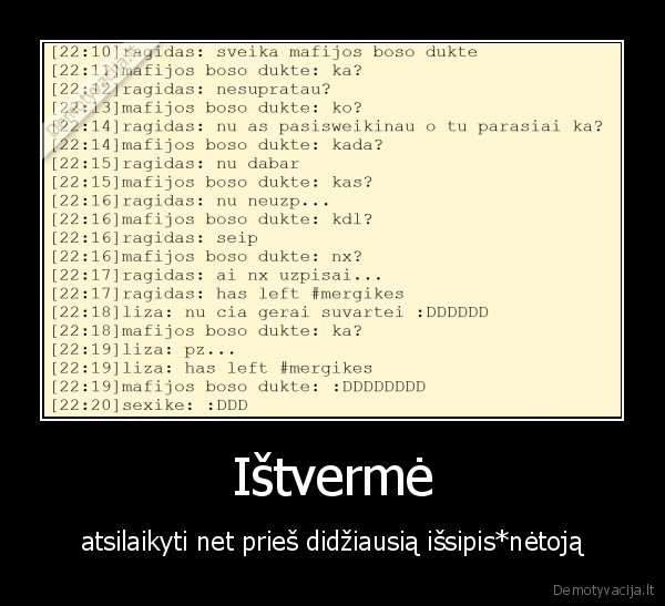 Ištvermė - atsilaikyti net prieš didžiausią išsipis*nėtoją