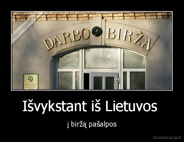 Išvykstant iš Lietuvos  - į biržą pašalpos