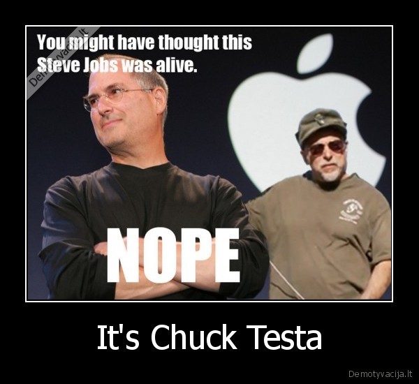 It's Chuck Testa - 