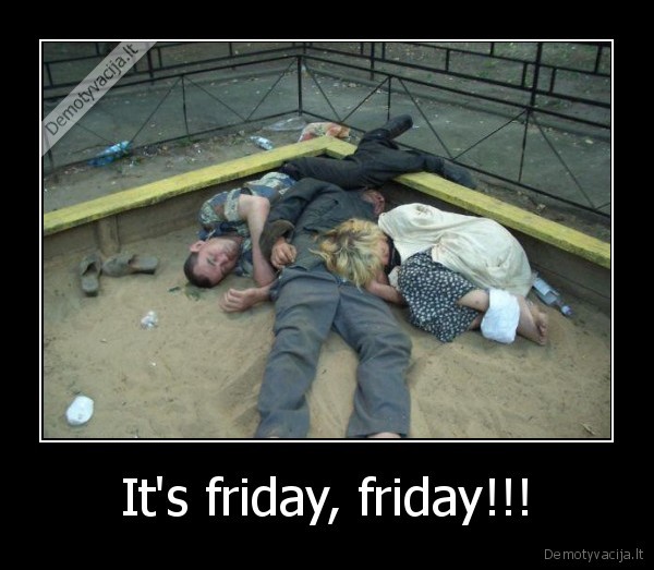 It's friday, friday!!! - 