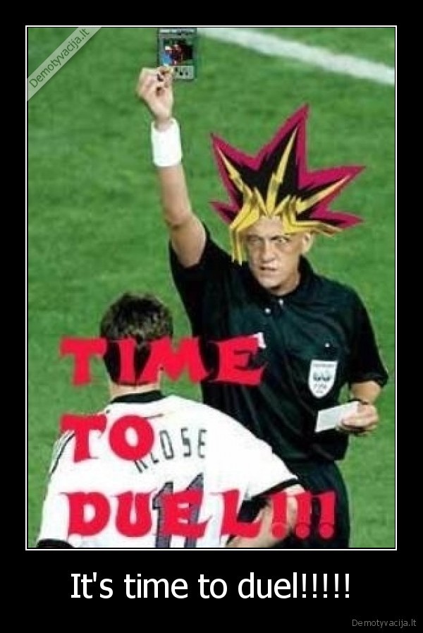 It's time to duel!!!!! - 