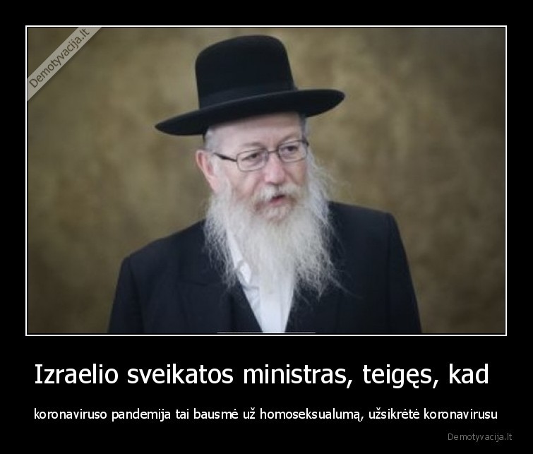 Izraelio sveikatos ministras, teigęs, kad  - koronaviruso pandemija tai bausmė už homoseksualumą, užsikrėtė koronavirusu