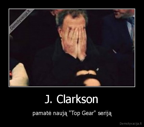 J. Clarkson - pamatė naują "Top Gear" seriją