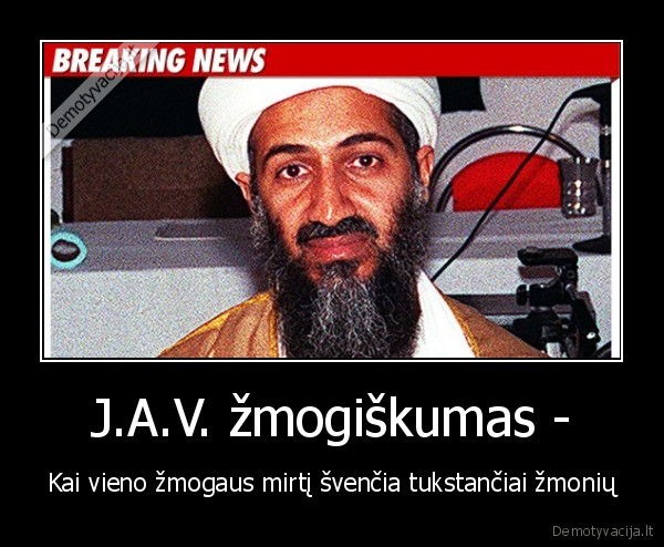 J.A.V. žmogiškumas - - Kai vieno žmogaus mirtį švenčia tukstančiai žmonių