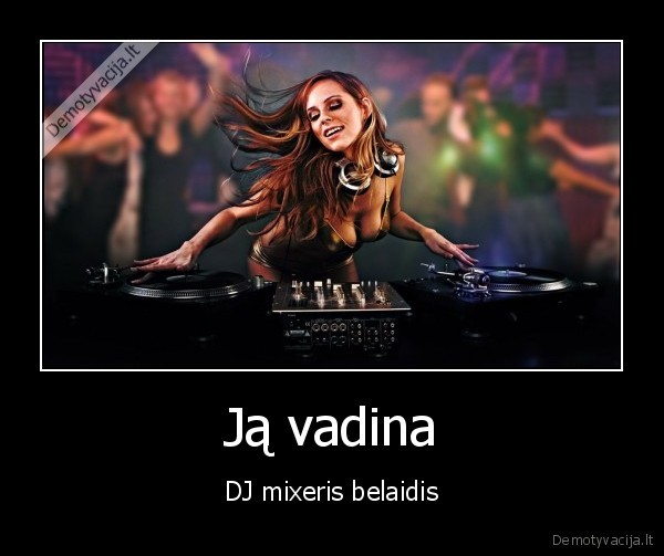 Ją vadina - DJ mixeris belaidis