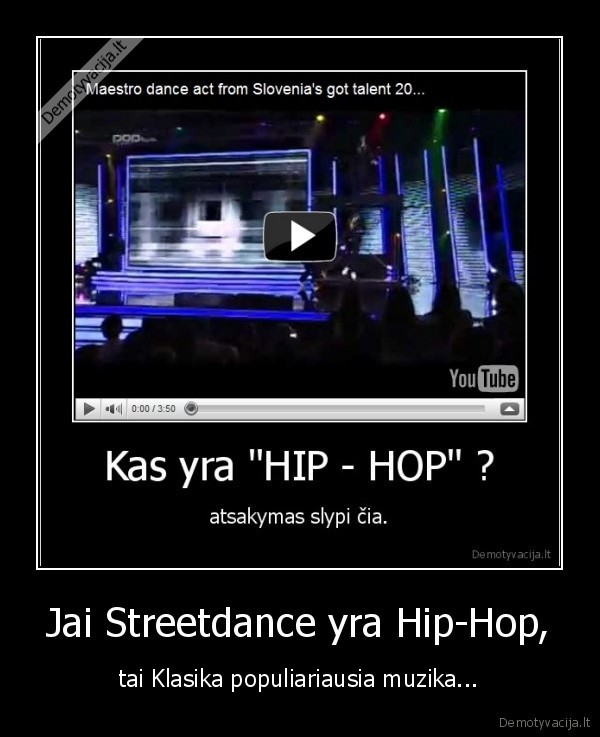 Jai Streetdance yra Hip-Hop, - tai Klasika populiariausia muzika...