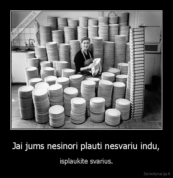 Jai jums nesinori plauti nesvariu indu, - isplaukite svarius.