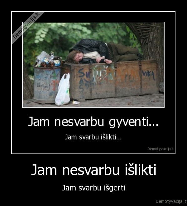 Jam nesvarbu išlikti - Jam svarbu išgerti