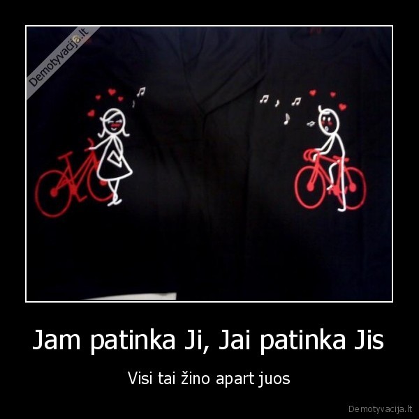 Jam patinka Ji, Jai patinka Jis - Visi tai žino apart juos