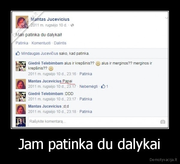 Jam patinka du dalykai - 