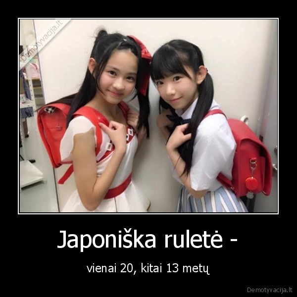 Japoniška ruletė - - vienai 20, kitai 13 metų