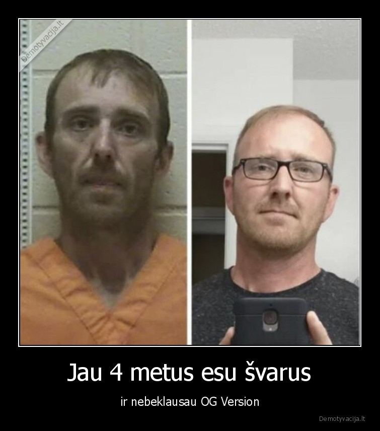 Jau 4 metus esu švarus - ir nebeklausau OG Version