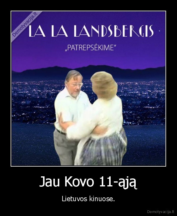 Jau Kovo 11-ąją - Lietuvos kinuose.