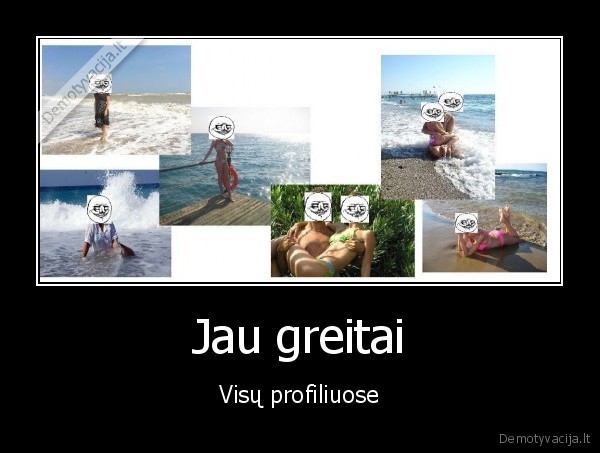 Jau greitai - Visų profiliuose