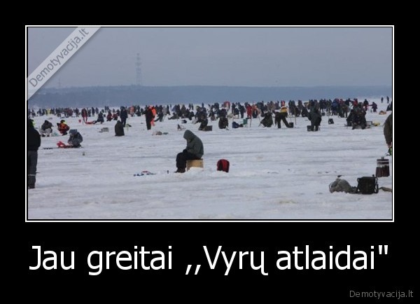 Jau greitai ,,Vyrų atlaidai" - 