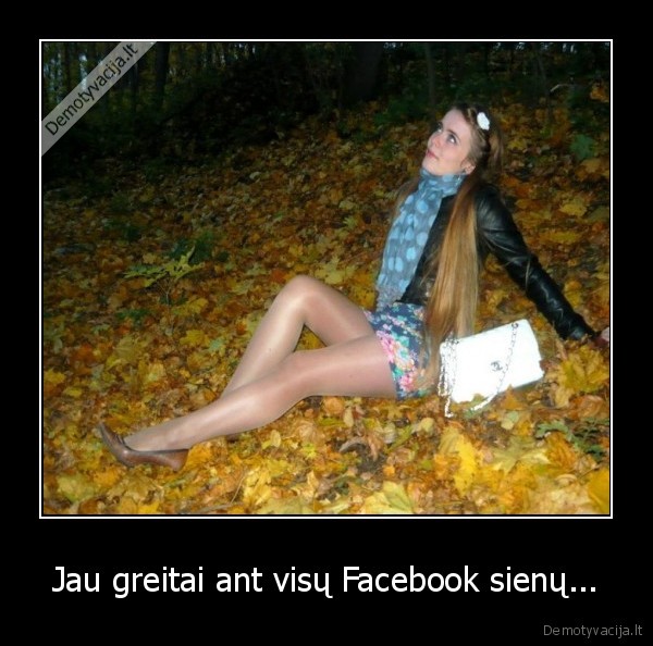 Jau greitai ant visų Facebook sienų... - 