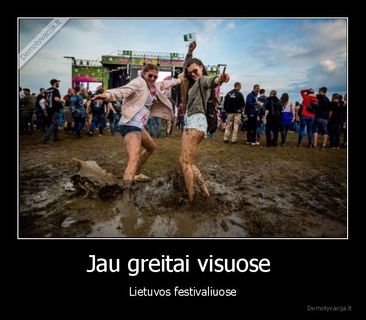 Jau greitai visuose  - Lietuvos festivaliuose