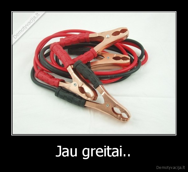 Jau greitai.. - 