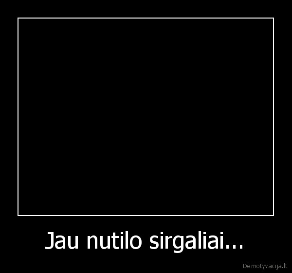 Jau nutilo sirgaliai... - 