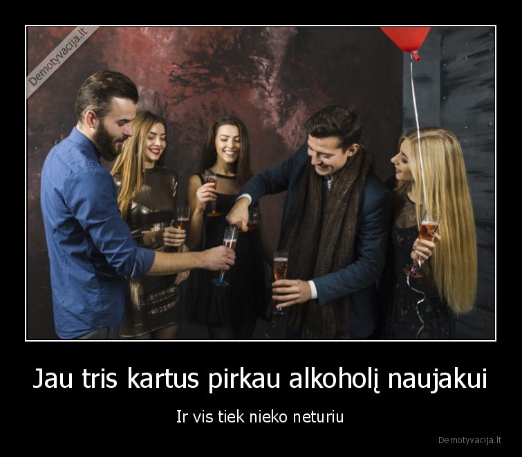 Jau tris kartus pirkau alkoholį naujakui - Ir vis tiek nieko neturiu