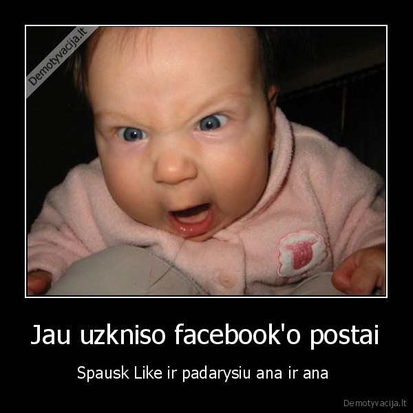 Jau uzkniso facebook'o postai - Spausk Like ir padarysiu ana ir ana 