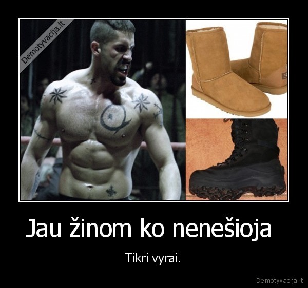 Jau žinom ko nenešioja  - Tikri vyrai.