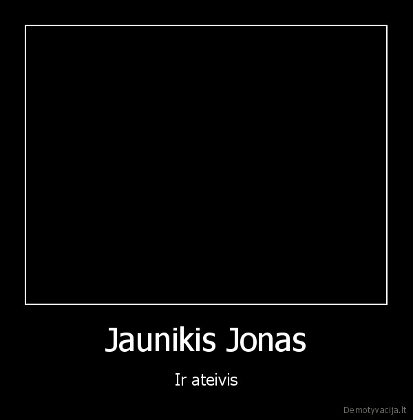 Jaunikis Jonas - Ir ateivis