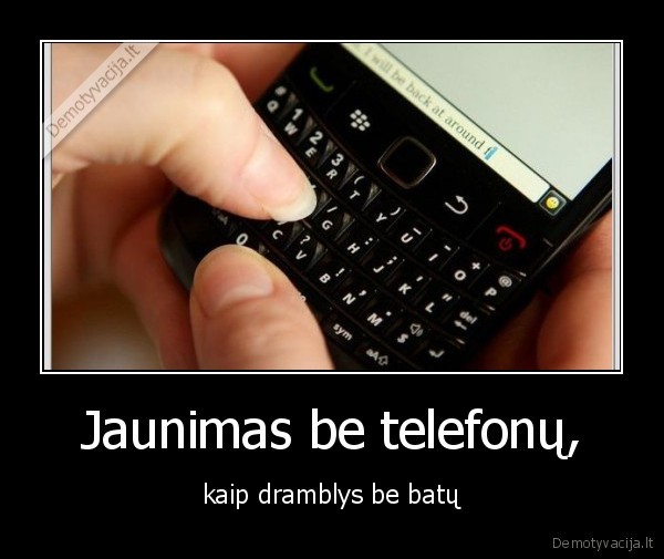 Jaunimas be telefonų, - kaip dramblys be batų