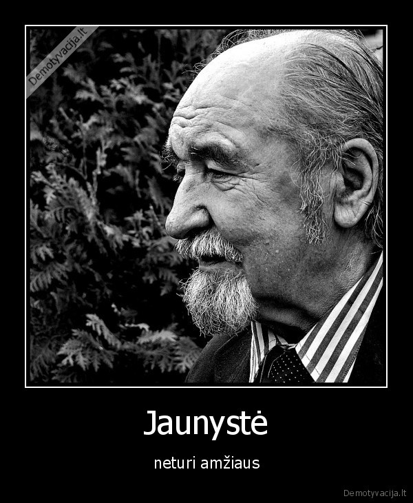 Jaunystė - neturi amžiaus