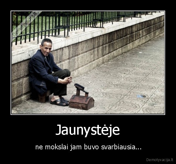 Jaunystėje -  ne mokslai jam buvo svarbiausia...