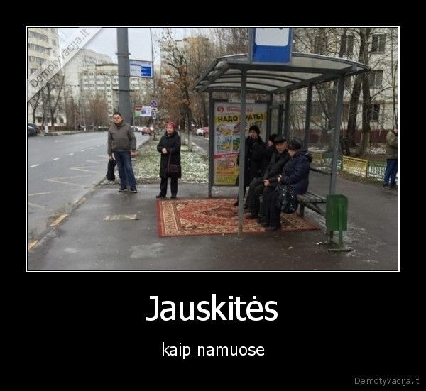 Jauskitės - kaip namuose