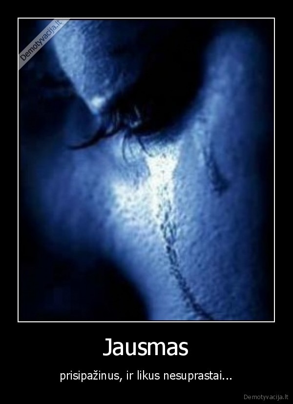 Jausmas - prisipažinus, ir likus nesuprastai...