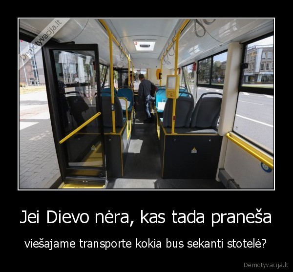 Jei Dievo nėra, kas tada praneša - viešajame transporte kokia bus sekanti stotelė?