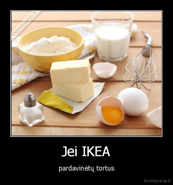 Jei IKEA - pardavinėtų tortus