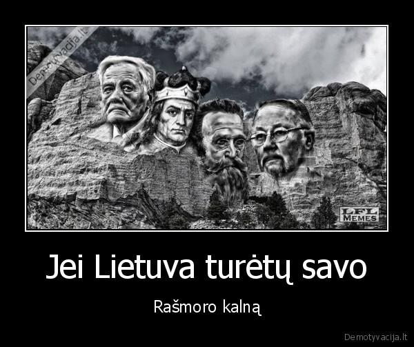 Jei Lietuva turėtų savo - Rašmoro kalną