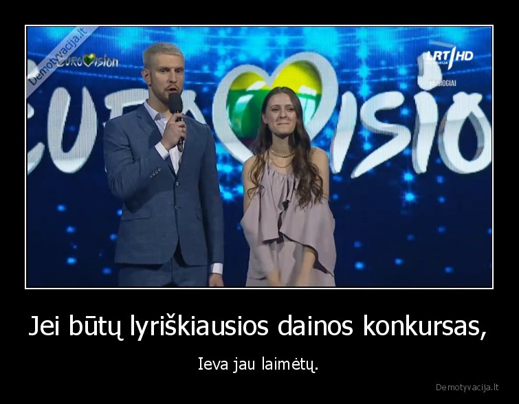 Jei būtų lyriškiausios dainos konkursas, - Ieva jau laimėtų.