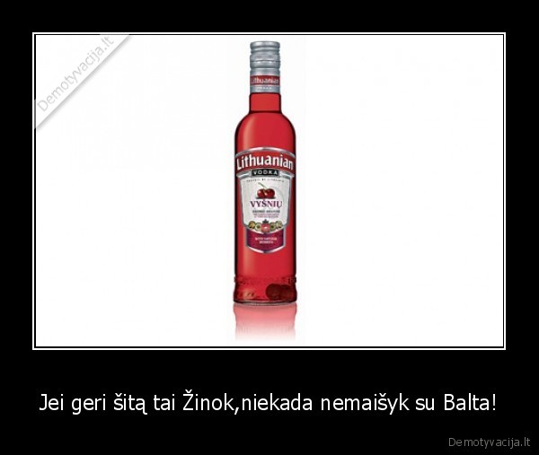 Jei geri šitą tai Žinok,niekada nemaišyk su Balta! - 