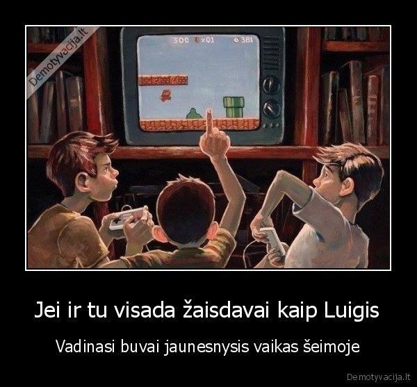 Jei ir tu visada žaisdavai kaip Luigis - Vadinasi buvai jaunesnysis vaikas šeimoje