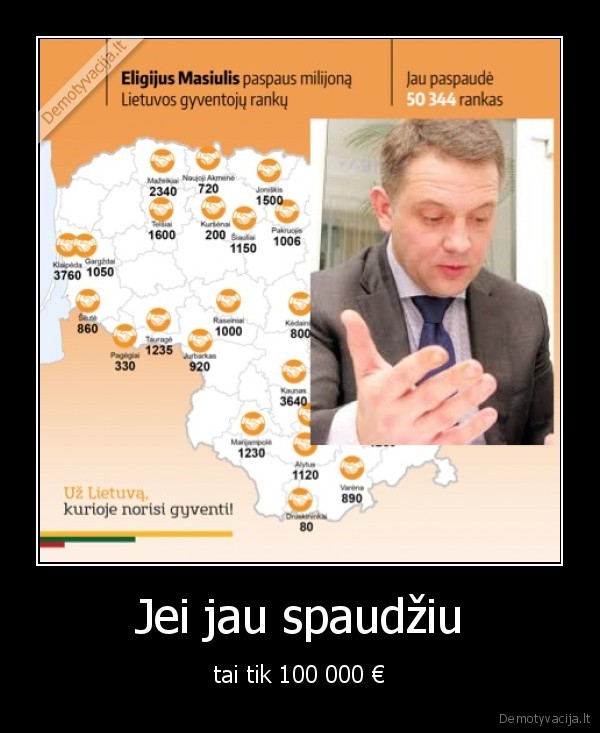 Jei jau spaudžiu - tai tik 100 000 €