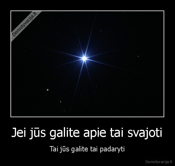 Jei jūs galite apie tai svajoti - Tai jūs galite tai padaryti