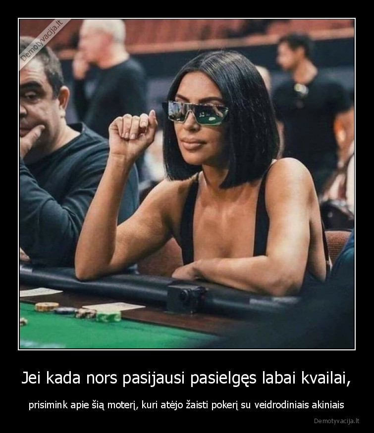 Jei kada nors pasijausi pasielgęs labai kvailai, - prisimink apie šią moterį, kuri atėjo žaisti pokerį su veidrodiniais akiniais