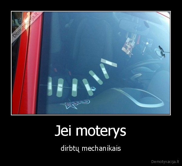 Jei moterys - dirbtų mechanikais