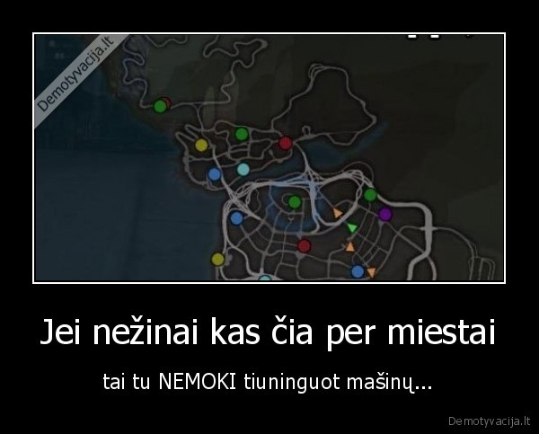 Jei nežinai kas čia per miestai - tai tu NEMOKI tiuninguot mašinų...