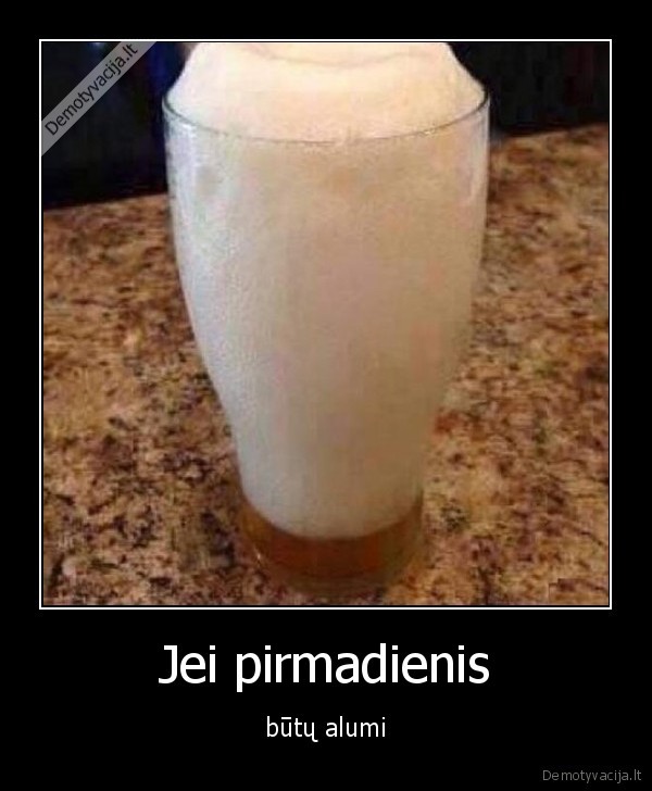 Jei pirmadienis - būtų alumi