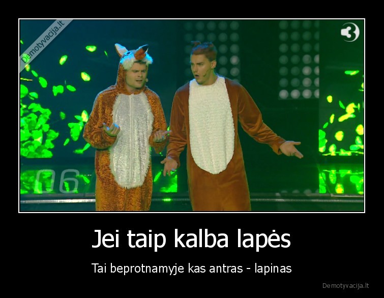 Jei taip kalba lapės - Tai beprotnamyje kas antras - lapinas