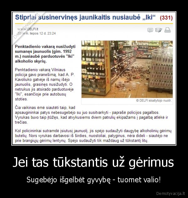 Jei tas tūkstantis už gėrimus - Sugebėjo išgelbėt gyvybę - tuomet valio!