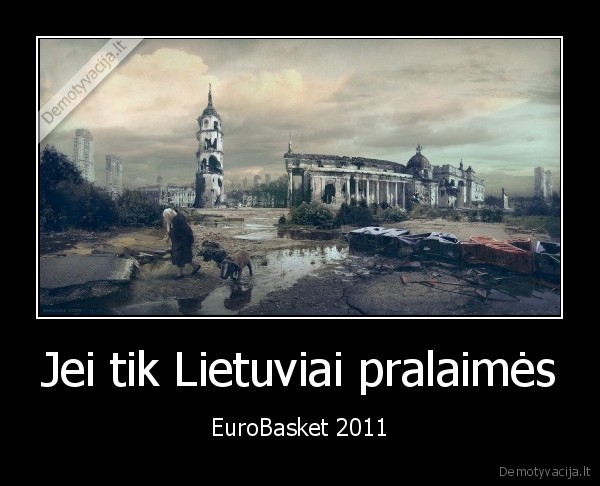 Jei tik Lietuviai pralaimės - EuroBasket 2011