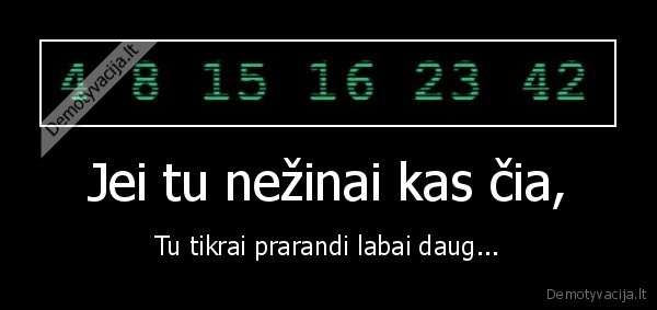 Jei tu nežinai kas čia, - Tu tikrai prarandi labai daug...