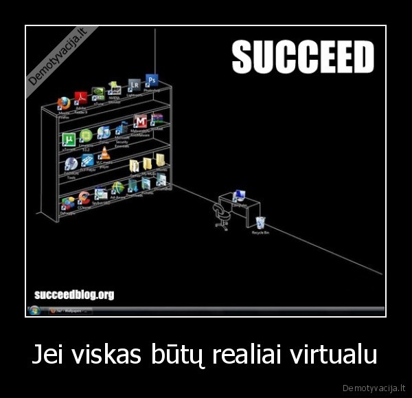 Jei viskas būtų realiai virtualu - 